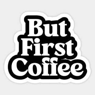 But First Coffee in Black and White Sticker